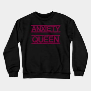 Queen Of Anxiety Crewneck Sweatshirt